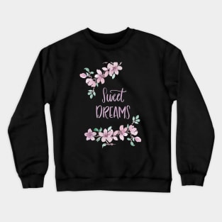 Sweet dreams Crewneck Sweatshirt